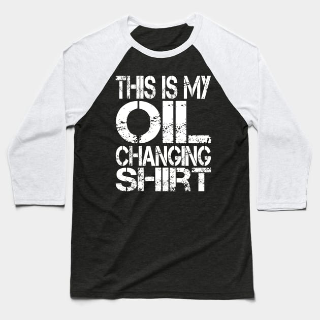 Oil Change Shirt, Tuner Mechanic Car Lover Enthusiast Gift Idea Baseball T-Shirt by GraphixbyGD